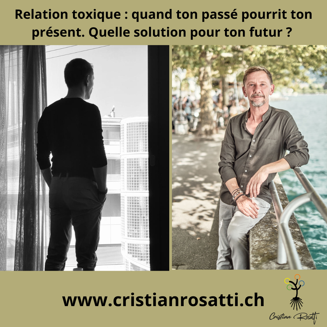 Relation toxique quand ton passé pourrit ton présent. Quelle solution pour ton futur?